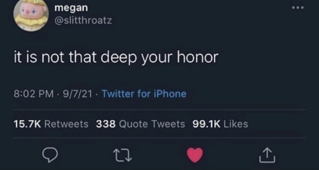 tweet reading "it is not that deep your honor"